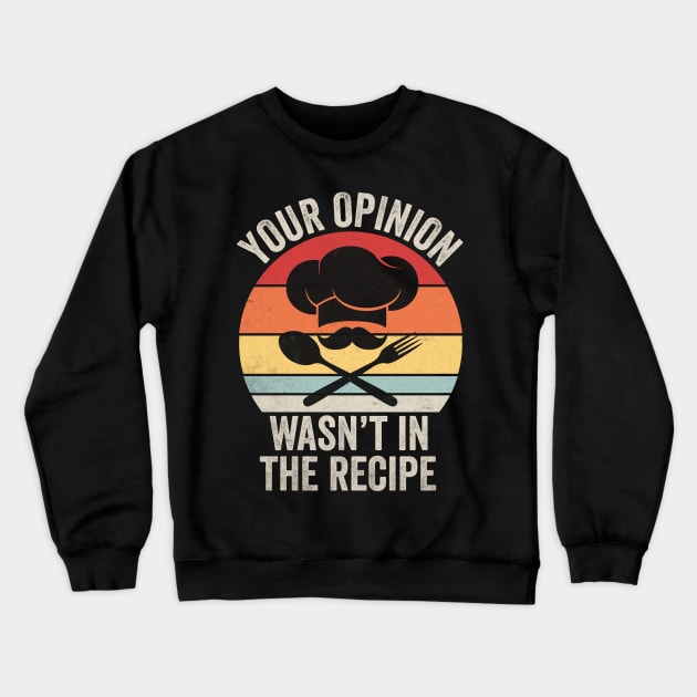 Your opinion wasn’t in my recipe Crewneck Sweatshirt by Fun Planet